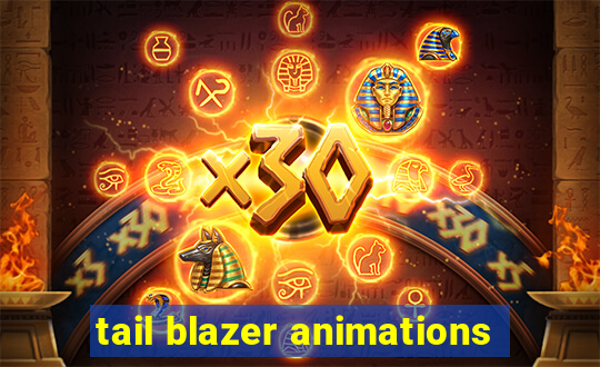 tail blazer animations